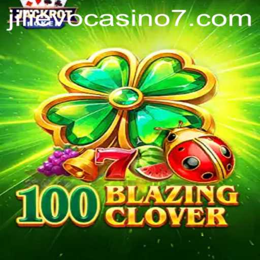 Experience the Thrills of 100BlazingClover at Jilievo Casino