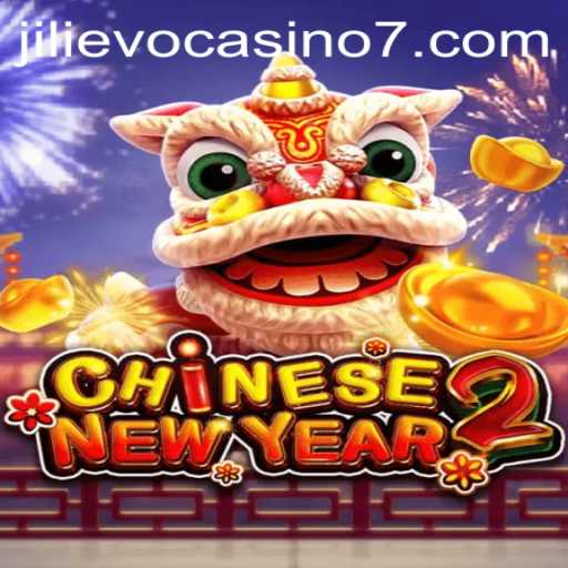 Experience the Excitement of CHINESENEWYEAR2 at Jilievo Casino